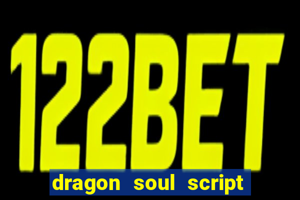 dragon soul script no key